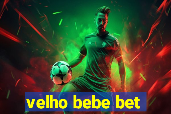 velho bebe bet